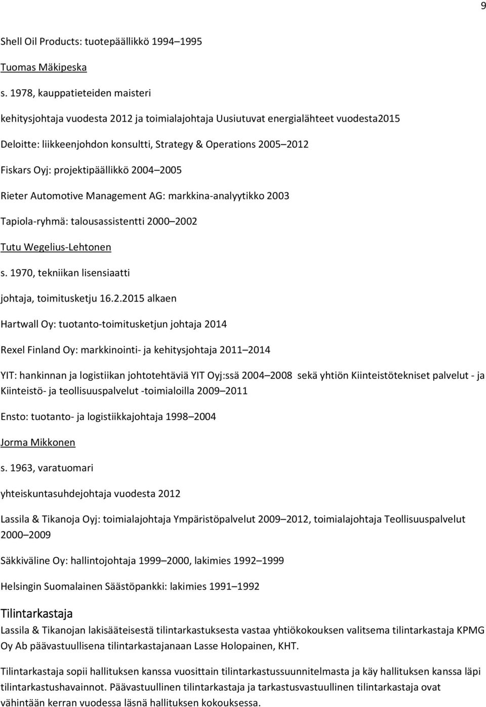projektipäällikkö 2004 2005 Rieter Automotive Management AG: markkina-analyytikko 2003 Tapiola-ryhmä: talousassistentti 2000 2002 Tutu Wegelius-Lehtonen s.