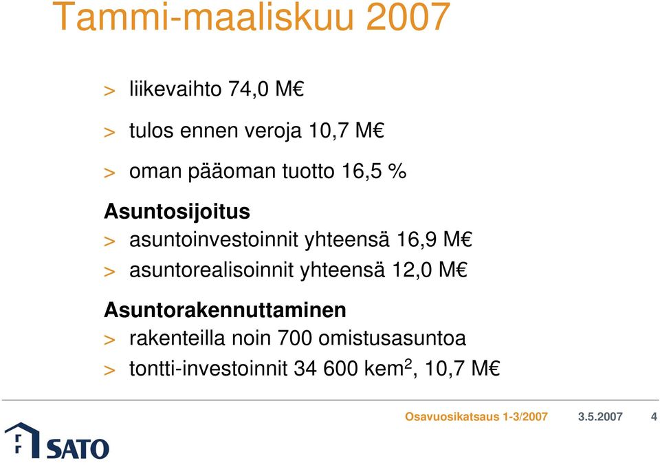 16,9 M > asuntorealisoinnit yhteensä 12,0 M Asuntorakennuttaminen >