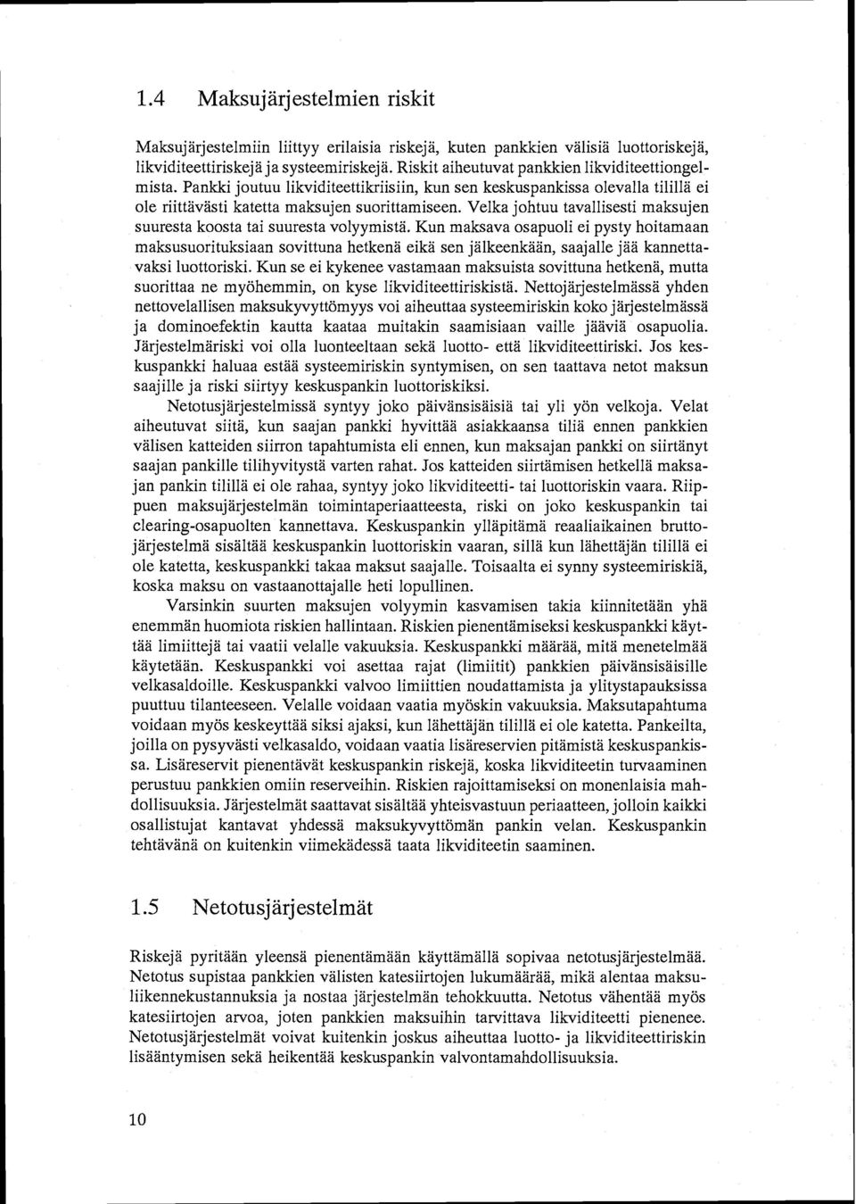 Velka johtuu tavallisesti maksujen suuresta koosta tai suuresta volyymistä.