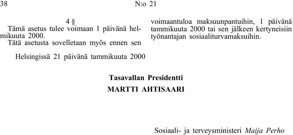 tammikuuta 2000 tai sen jälkeen kertyneisiin työnantajan sosiaaliturvamaksuihin.