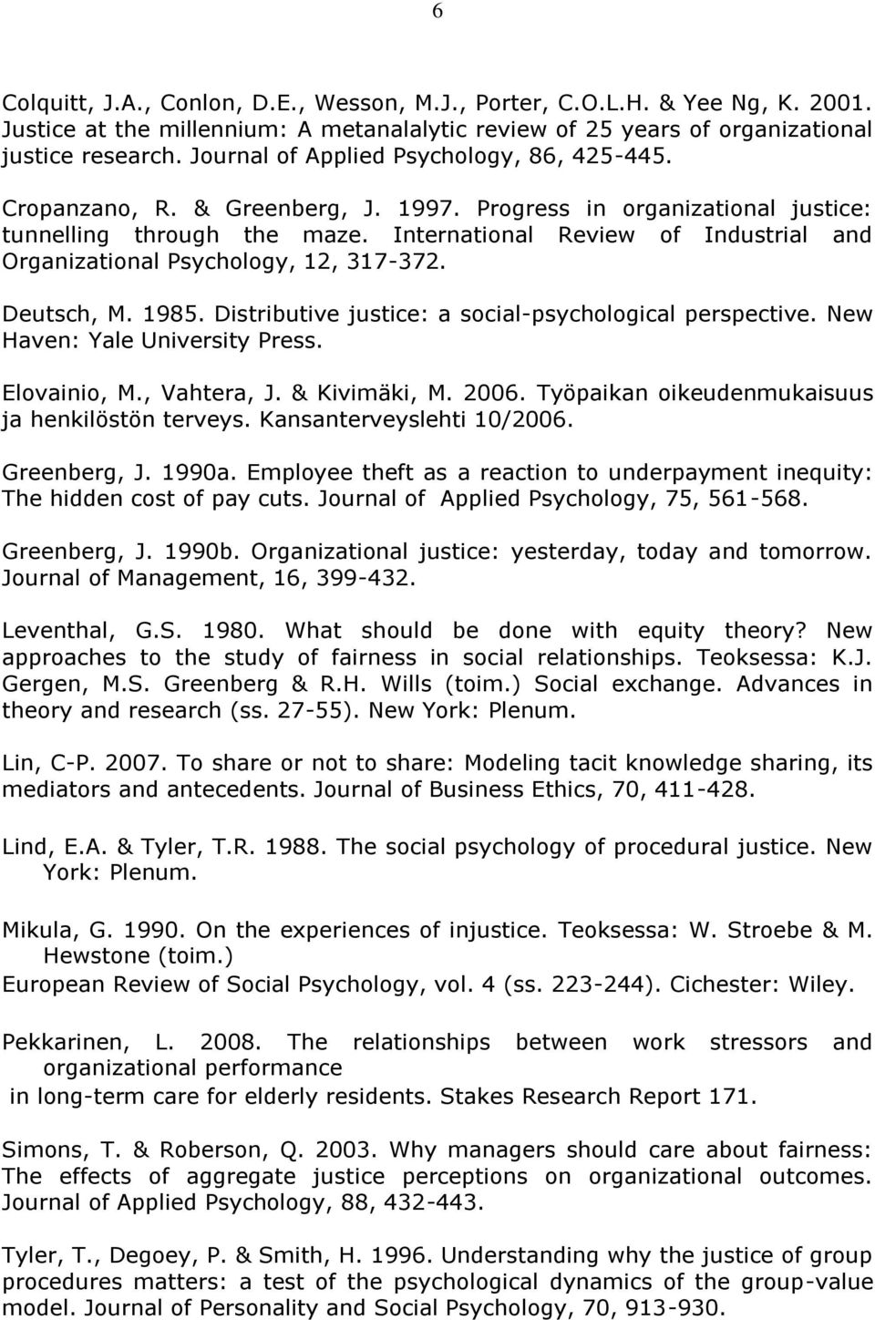 International Review of Industrial and Organizational Psychology, 12, 317-372. Deutsch, M. 1985. Distributive justice: a social-psychological perspective. New Haven: Yale University Press.