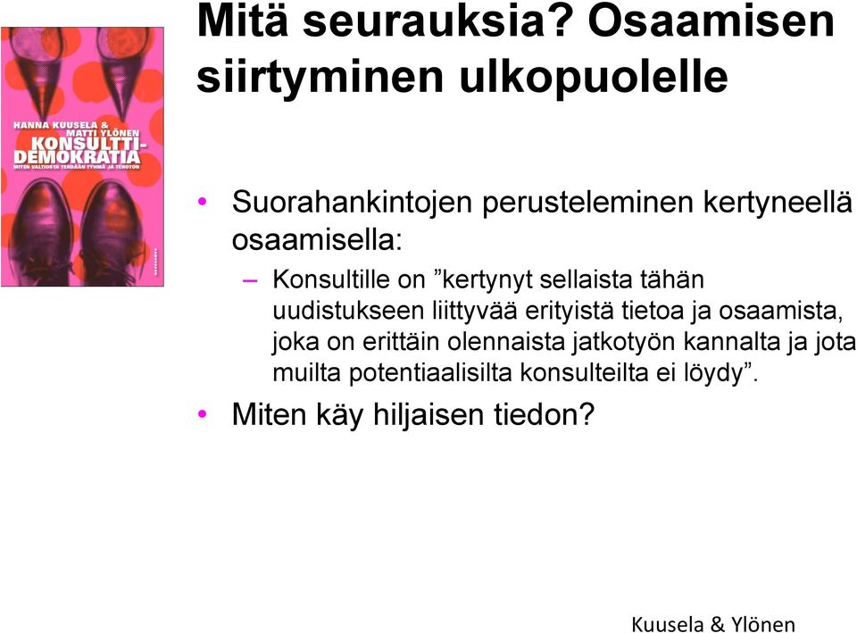 osaamisella: Konsultille on kertynyt sellaista ta ha n uudistukseen liittyvää