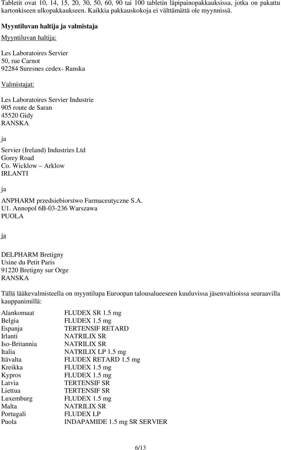 Gidy RANSKA ja Servier (Ireland) Industries Ltd Gorey Road Co. Wicklow Arklow IRLANTI ja ANPHARM przedsiebiorstwo Farmaceutyczne S.A. U1.