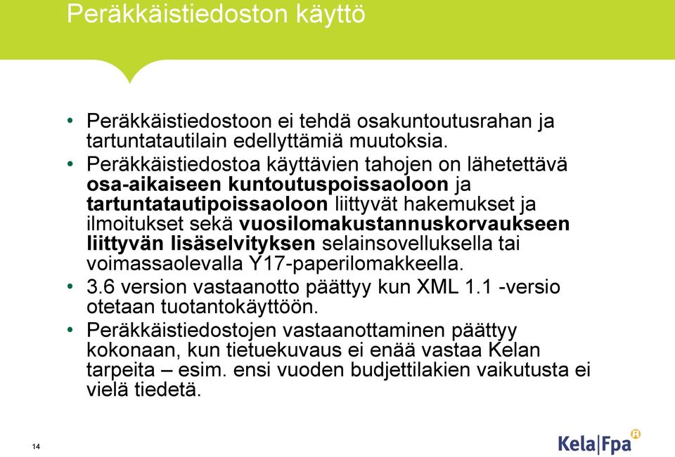 vuosilomakustannuskorvaukseen liittyvän lisäselvityksen selainsovelluksella tai voimassaolevalla Y17-paperilomakkeella. 3.