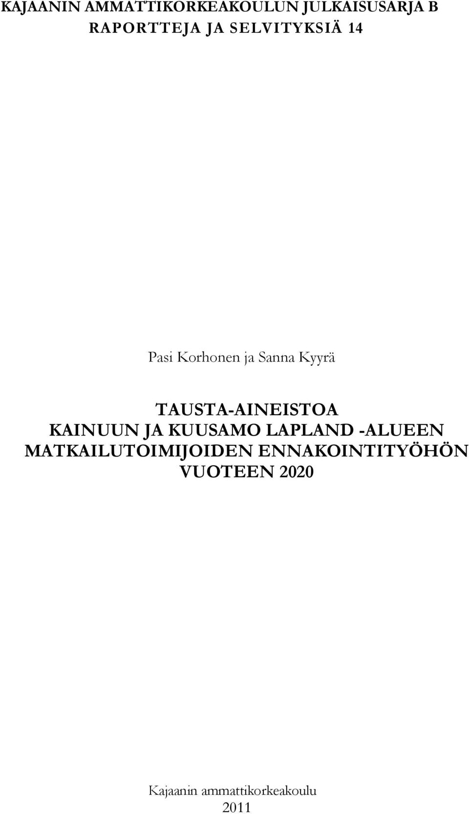 TAUSTA-AINEISTOA KAINUUN JA KUUSAMO LAPLAND -ALUEEN