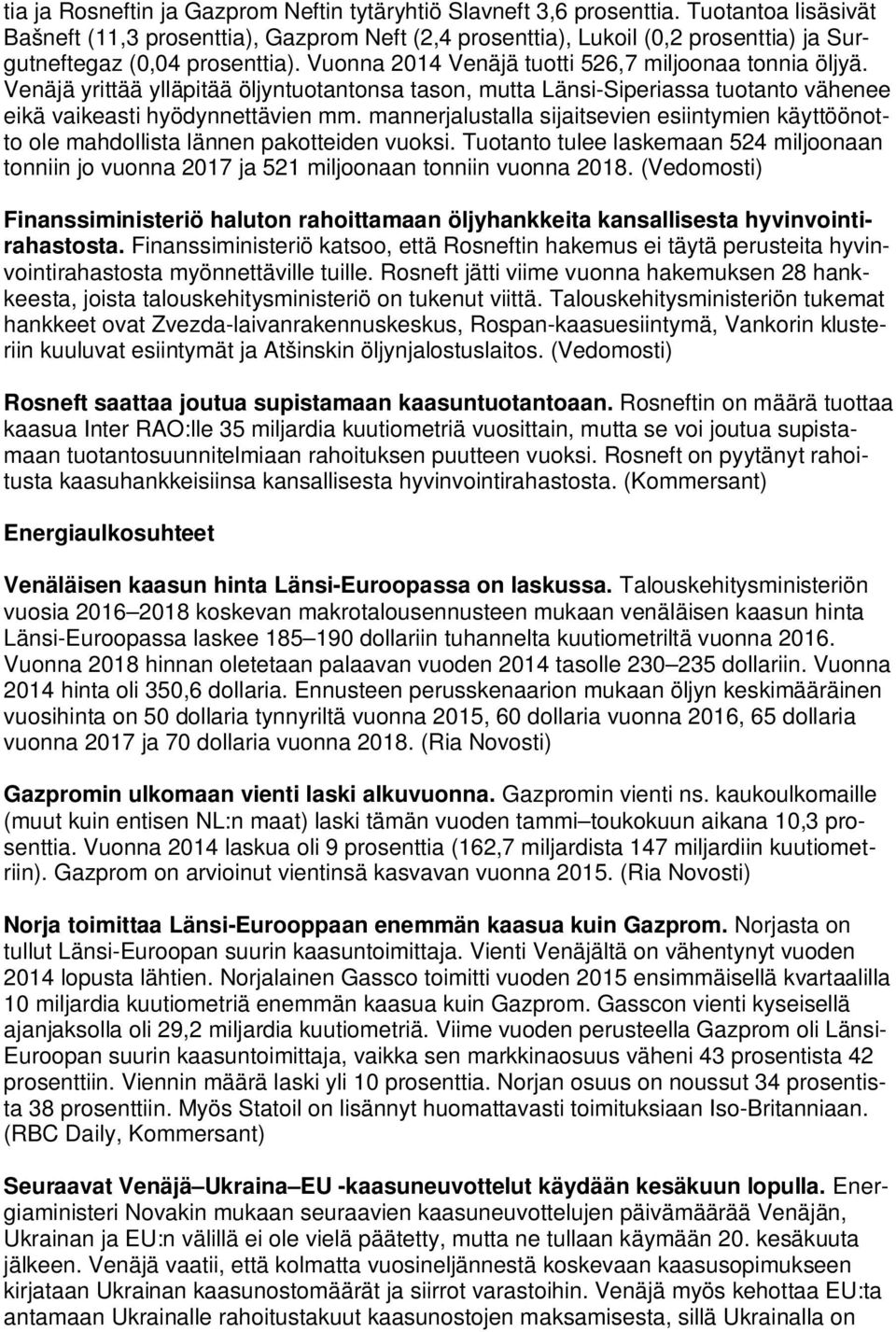 Venäjä yrittää ylläpitää öljyntuotantonsa tason, mutta Länsi-Siperiassa tuotanto vähenee eikä vaikeasti hyödynnettävien mm.