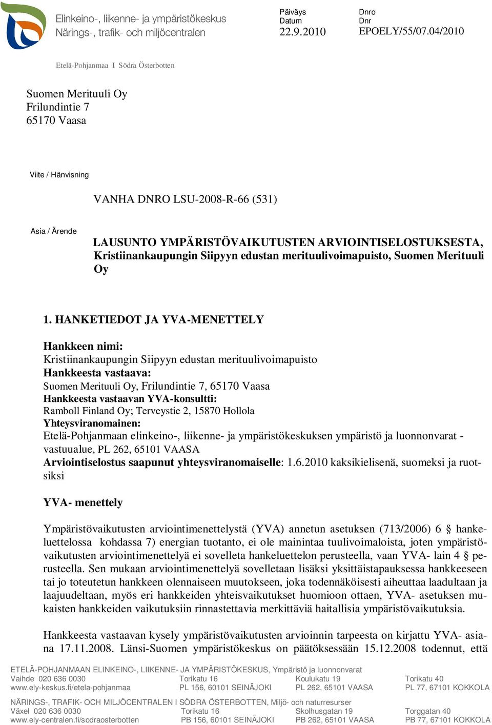 ARVIOINTISELOSTUKSESTA, Kristiinankaupungin Siipyyn edustan merituulivoimapuisto, Suomen Merituuli Oy 1.