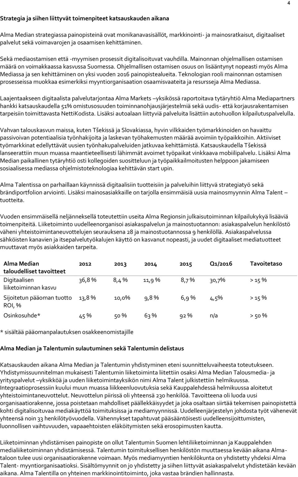 Ohjelmallisen ostamisen osuus on lisääntynyt nopeasti myös Alma Mediassa ja sen kehittäminen on yksi vuoden 2016 painopistealueita.