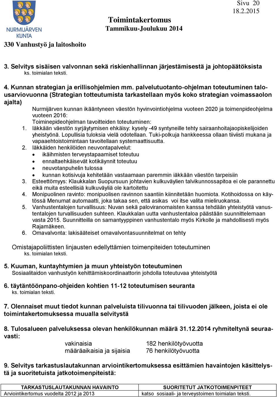 vuoteen 2020 ja toimenpideohjelma vuoteen 2016: Toiminepideohjelman tavoitteiden toteutuminen: 1.