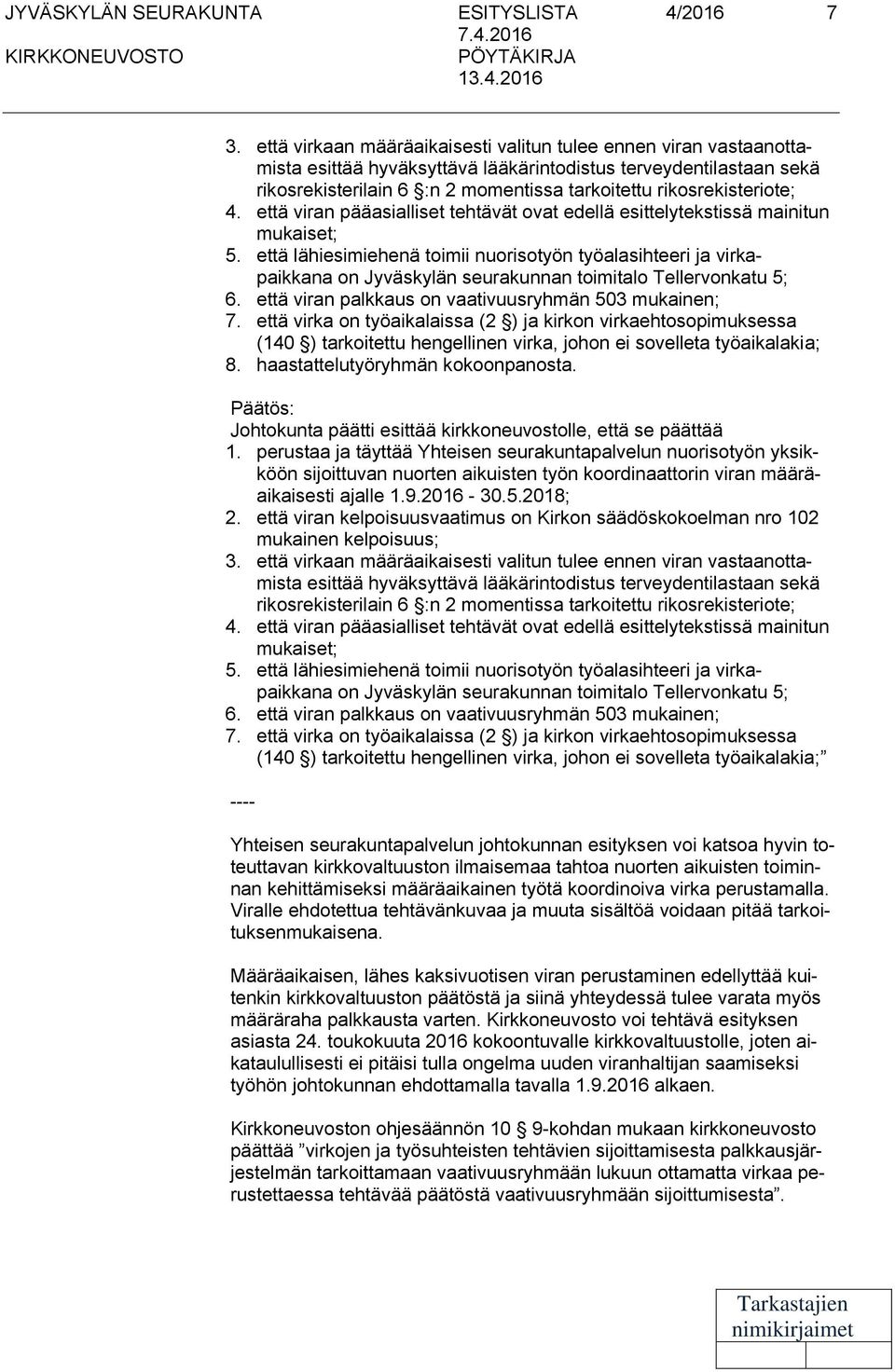 rikosrekisteriote; 4. että viran pääasialliset tehtävät ovat edellä esittelytekstissä mainitun mukaiset; 5.