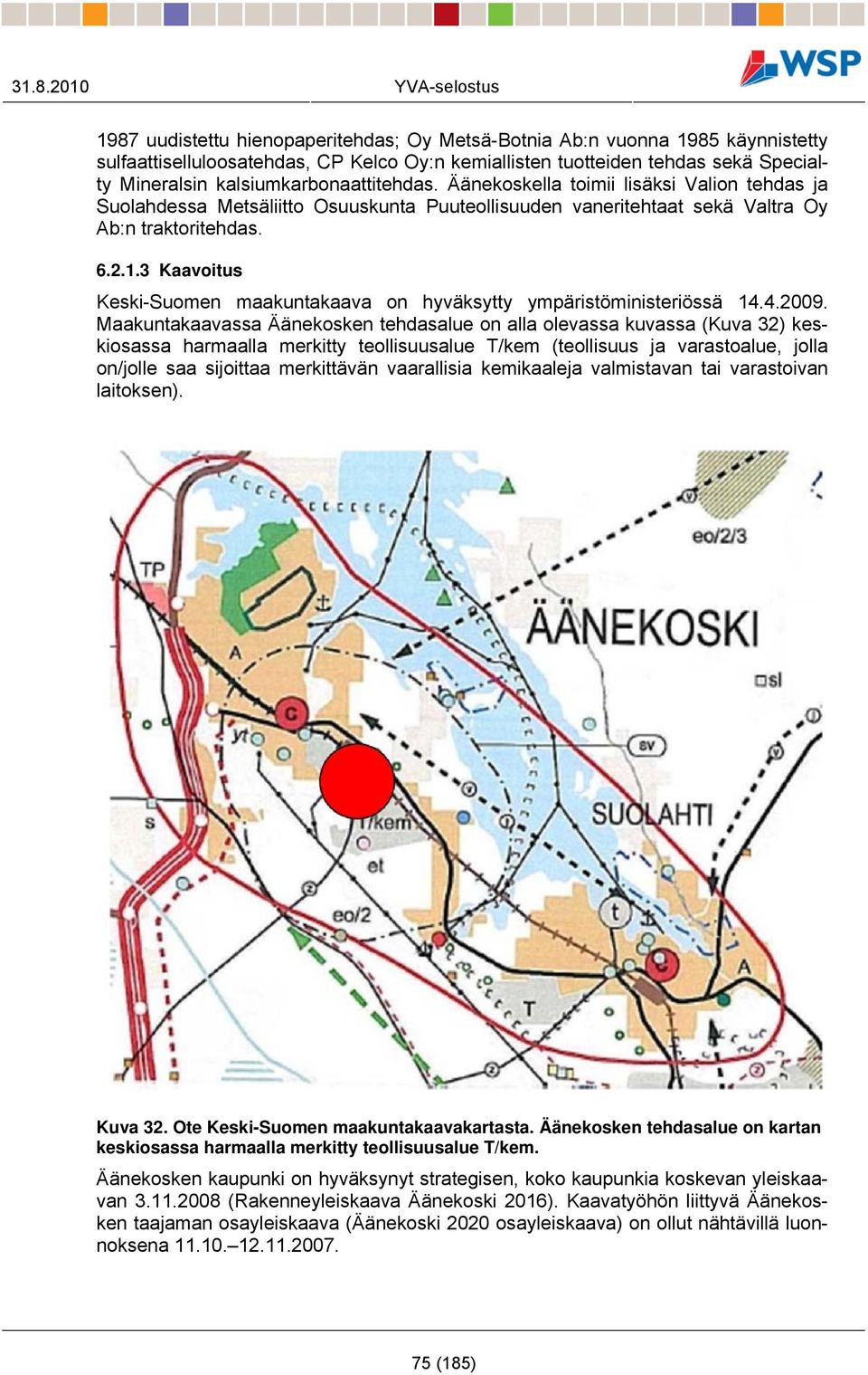 3 Kaavoitus Keski-Suomen maakuntakaava on hyväksytty ympäristöministeriössä 14.4.2009.