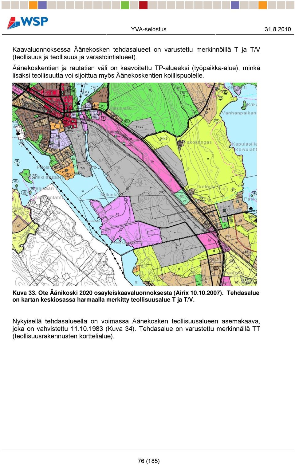 Ote Äänikoski 2020 osayleiskaavaluonnoksesta (Airix 10.10.2007). Tehdasalue on kartan keskiosassa harmaalla merkitty teollisuusalue T ja T/V.