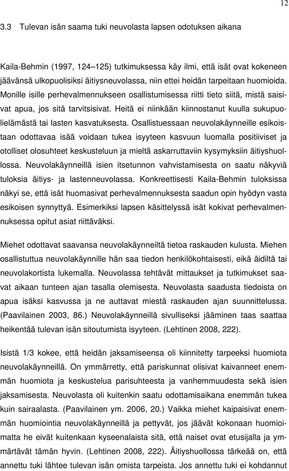 Heitä ei niinkään kiinnostanut kuulla sukupuolielämästä tai lasten kasvatuksesta.