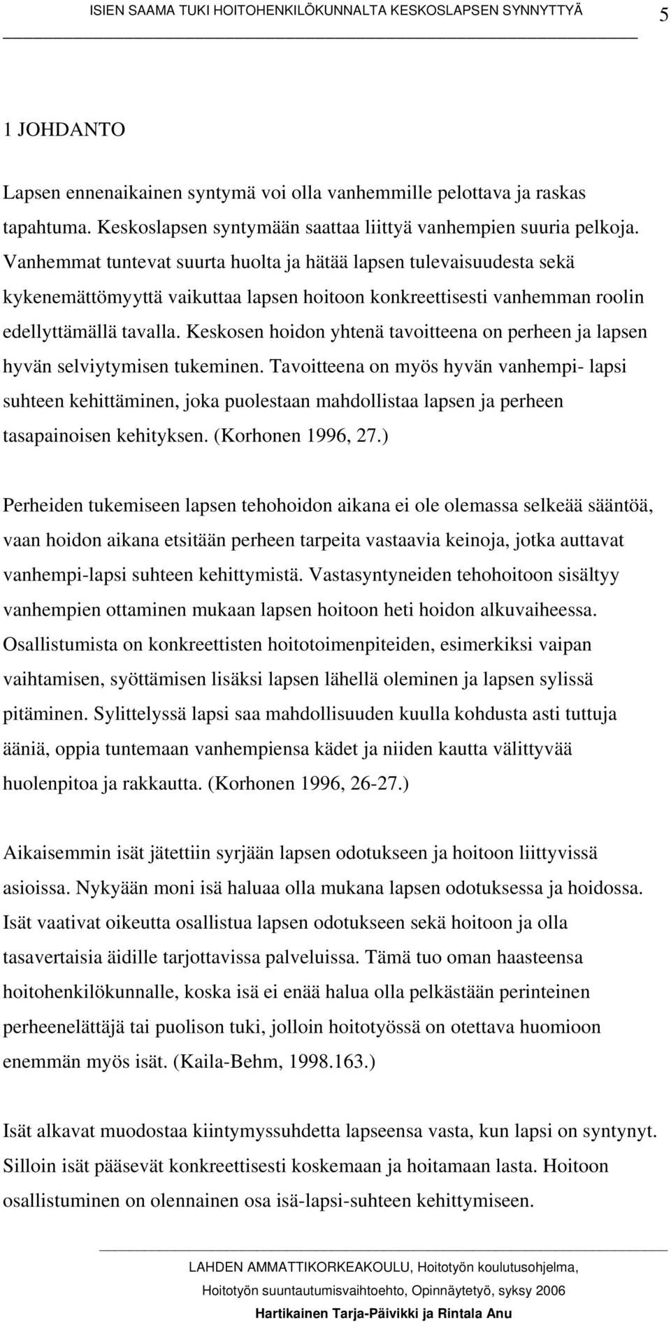 Keskosen hoidon yhtenä tavoitteena on perheen ja lapsen hyvän selviytymisen tukeminen.