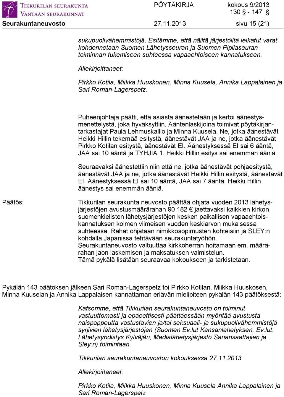 Allekirjoittaneet: Pirkko Kotila, Miikka Huuskonen, Minna Kuusela, Annika Lappalainen ja Sari Roman-Lagerspetz.