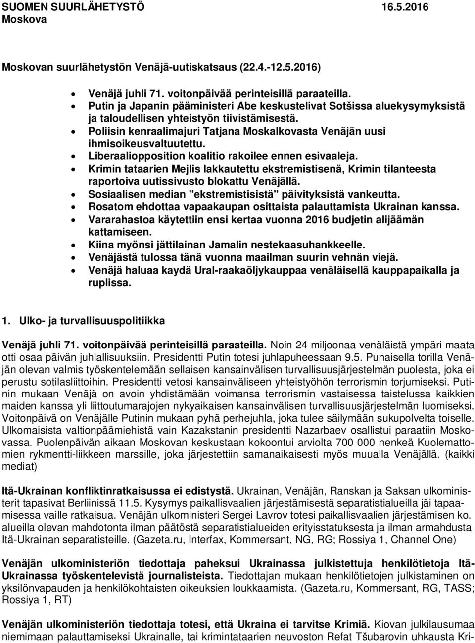 Poliisin kenraalimajuri Tatjana Moskalkovasta Venäjän uusi ihmisoikeusvaltuutettu. Liberaaliopposition koalitio rakoilee ennen esivaaleja.