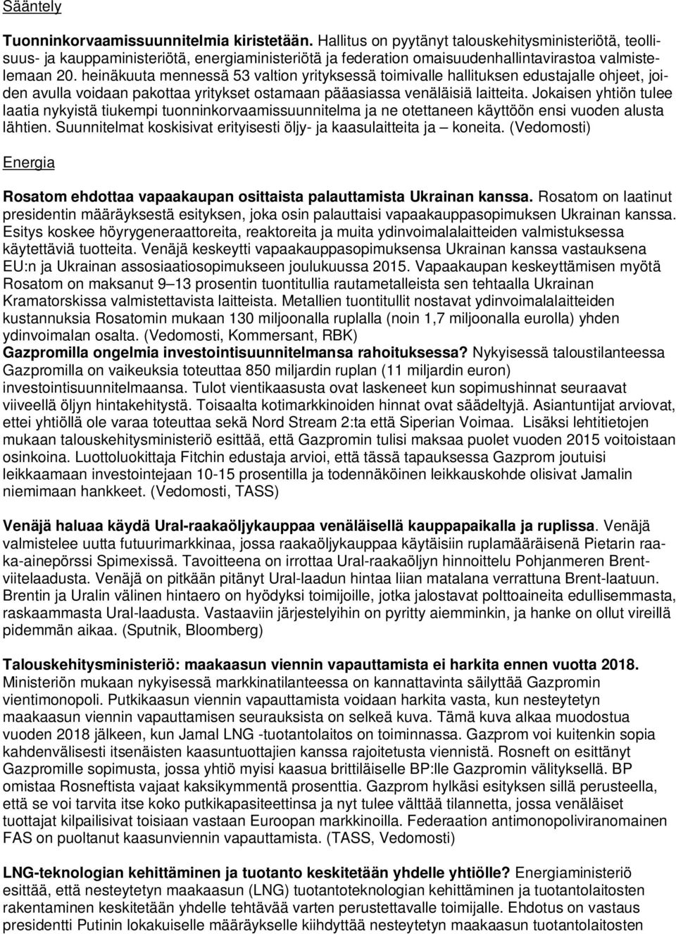 heinäkuuta mennessä 53 valtion yrityksessä toimivalle hallituksen edustajalle ohjeet, joiden avulla voidaan pakottaa yritykset ostamaan pääasiassa venäläisiä laitteita.