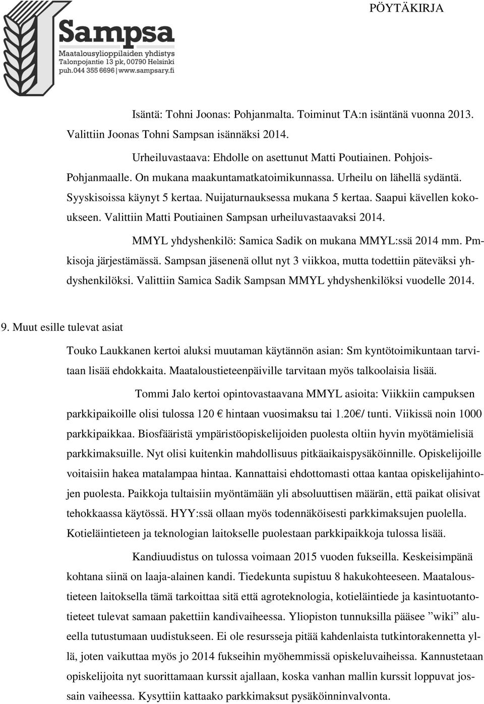 Valittiin Matti Poutiainen Sampsan urheiluvastaavaksi 2014. MMYL yhdyshenkilö: Samica Sadik on mukana MMYL:ssä 2014 mm. Pmkisoja järjestämässä.