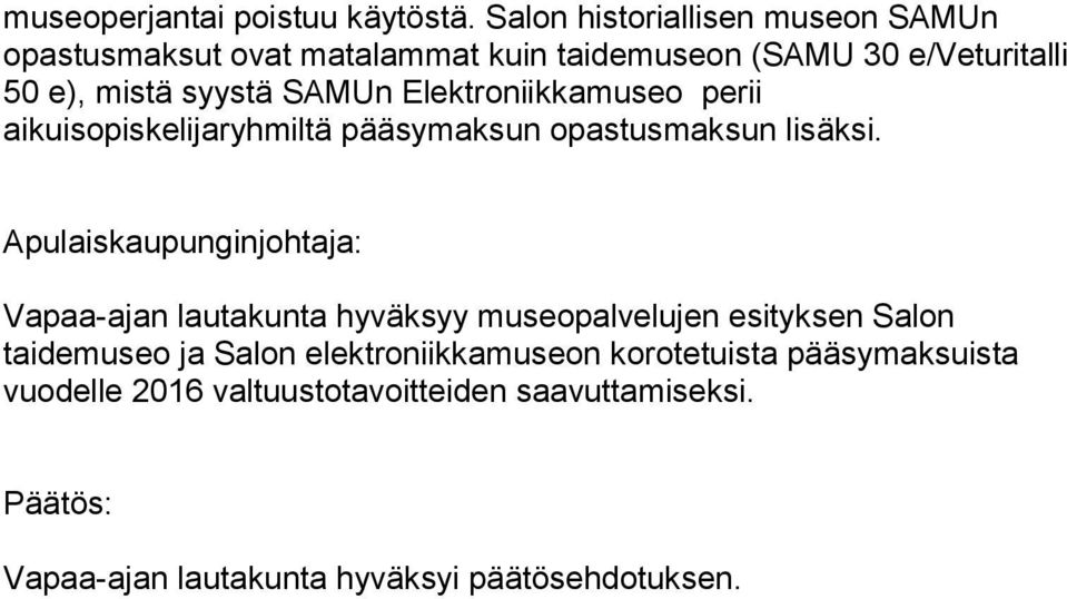 SAMUn Elektroniikkamuseo perii aikuisopiskelijaryhmiltä pääsymaksun opastusmaksun lisäksi.