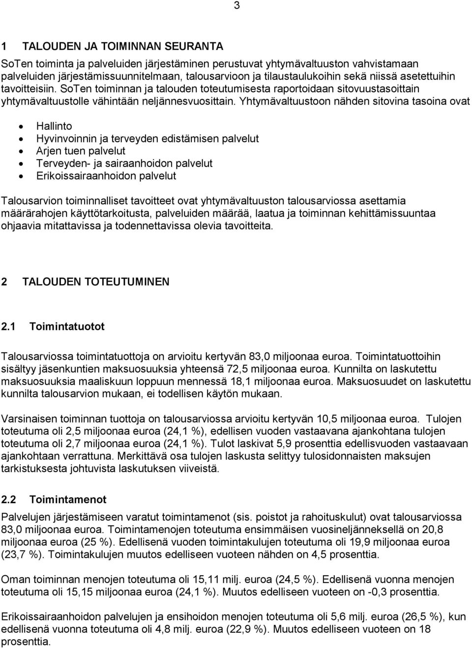 Yhymävlsoon nähden siovin soin ov Hllino Hyvinvoinnin j erveyden edisämisen plvel Arjen en plvel Terveyden- j sirnhoidon plvel Erikoissirnhoidon plvel Tlosrvion oiminnllise voiee ov yhymävlson