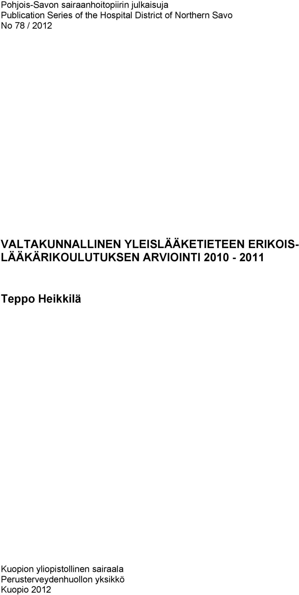 YLEISLÄÄKETIETEEN ERIKOIS- LÄÄKÄRIKOULUTUKSEN ARVIOINTI 2010-2011 Teppo