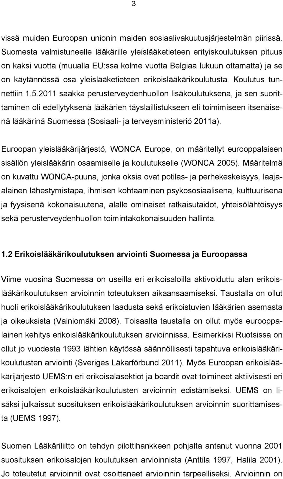 erikoislääkärikoulutusta. Koulutus tunnettiin 1.5.