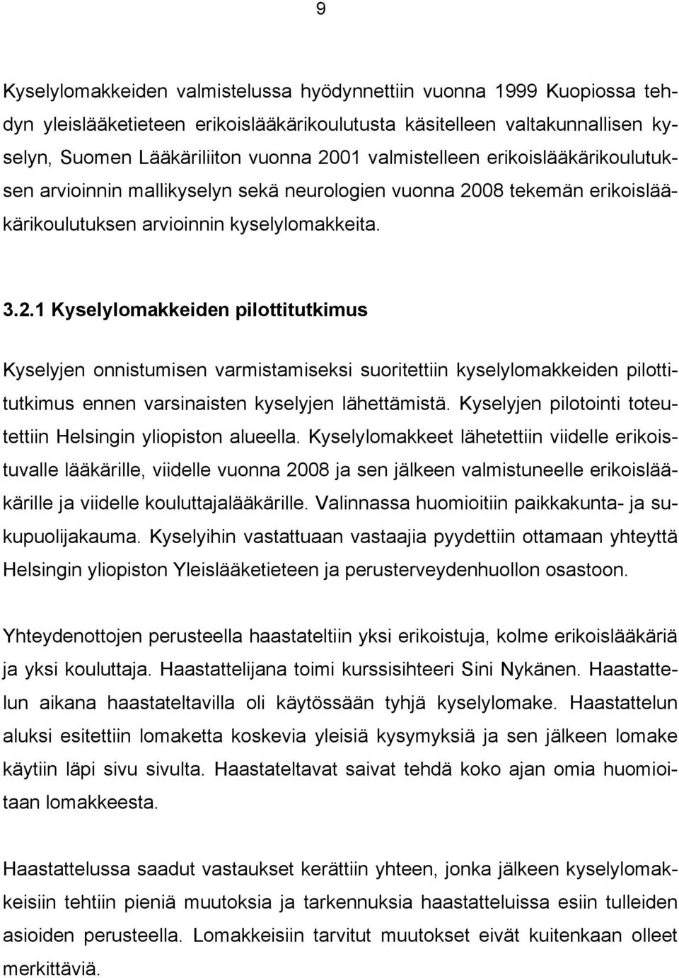 08 tekemän erikoislääkärikoulutuksen arvioinnin kyselylomakkeita. 3.2.