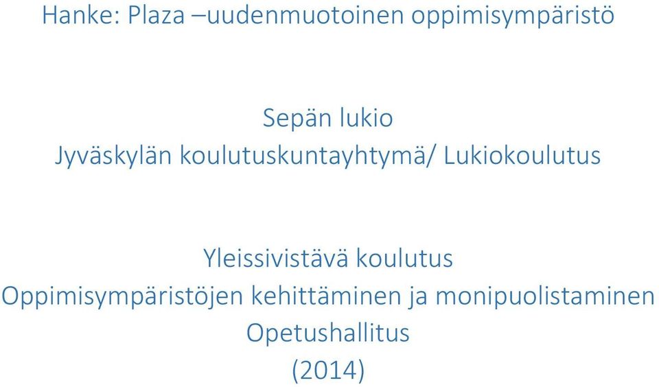 Lukiokoulutus Yleissivistävä koulutus