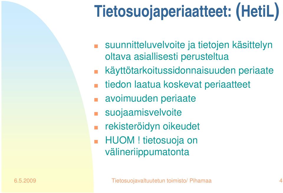 koskevat periaatteet avoimuuden periaate suojaamisvelvoite rekisteröidyn oikeudet