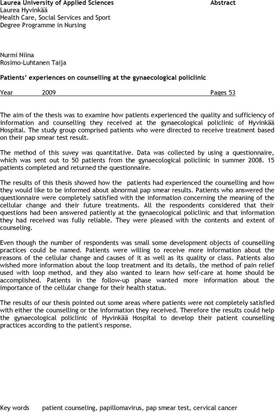 gynaecological policlinic of Hyvinkää Hospital. The study group comprised patients who were directed to receive treatment based on their pap smear test result.