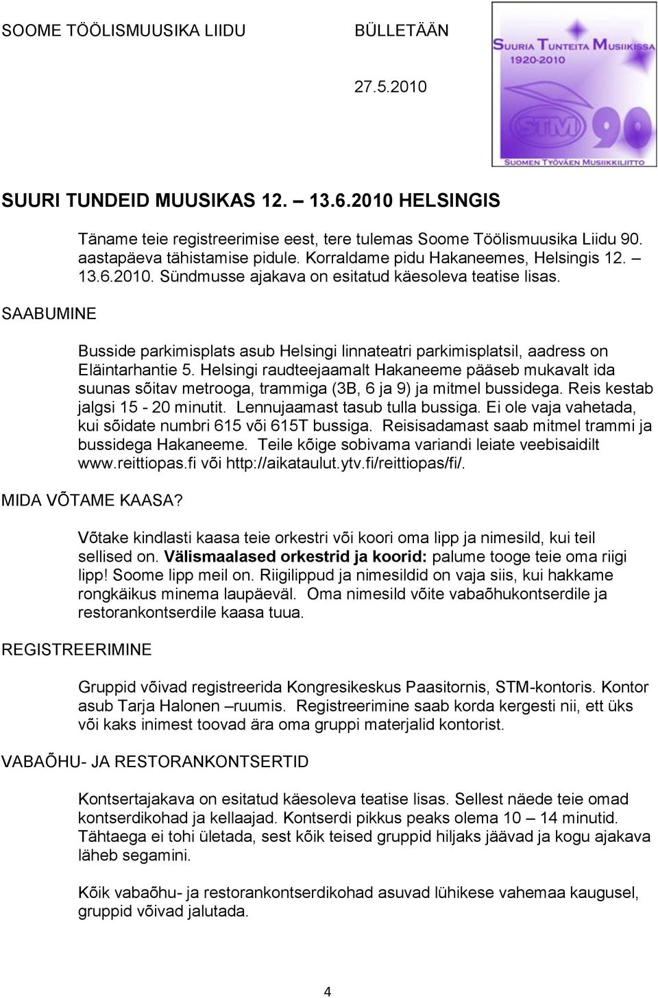 Busside parkimisplats asub Helsingi linnateatri parkimisplatsil, aadress on Eläintarhantie 5.