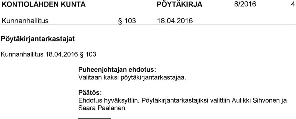 2016 103 Puheenjohtajan ehdotus: Valitaan kaksi