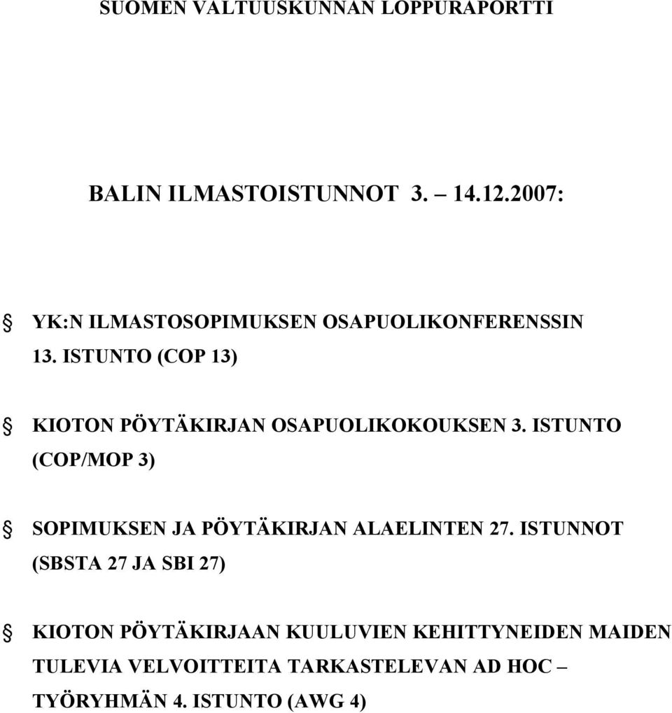 ISTUNTO (COP 13) KIOTON PÖYTÄKIRJAN OSAPUOLIKOKOUKSEN 3.