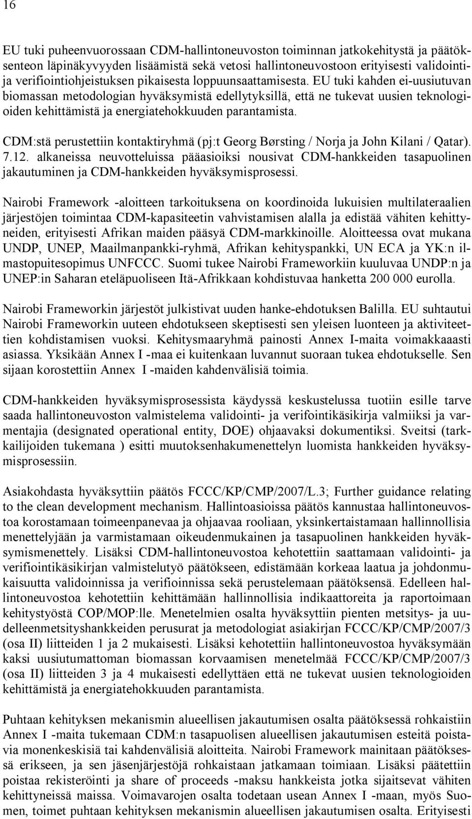 CDM:stä perustettiin kontaktiryhmä (pj:t Georg Børsting / Norja ja John Kilani / Qatar). 7.12.