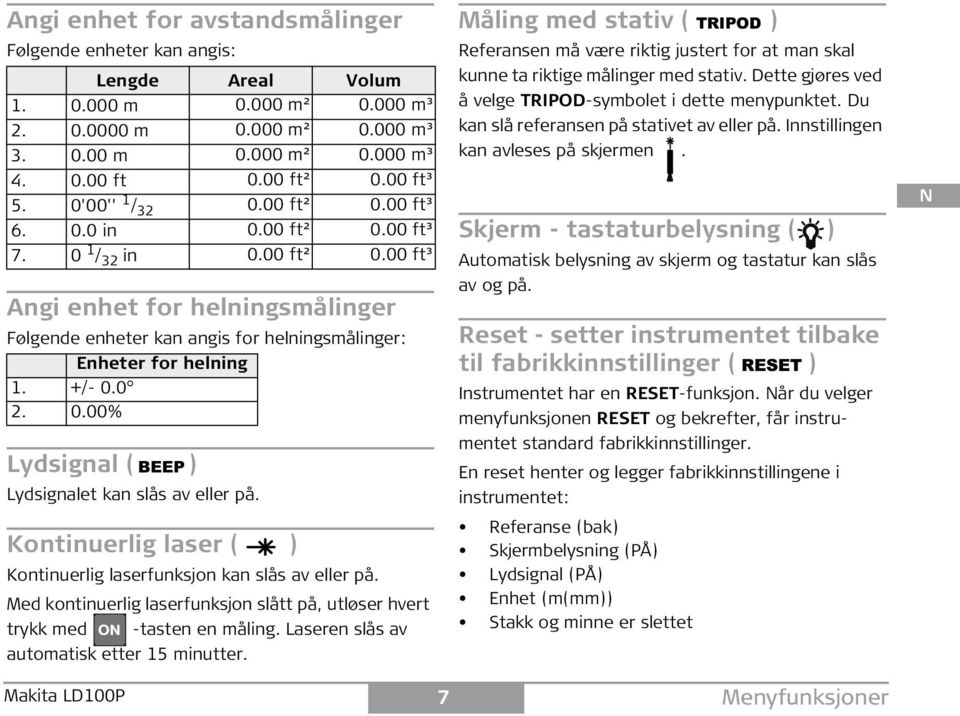 +/- 0.0 2. 0.00% Lydsignal ( B) Lydsignalet kan slås av eller på. Kontinuerlig laser ( ) Kontinuerlig laserfunksjon kan slås av eller på.