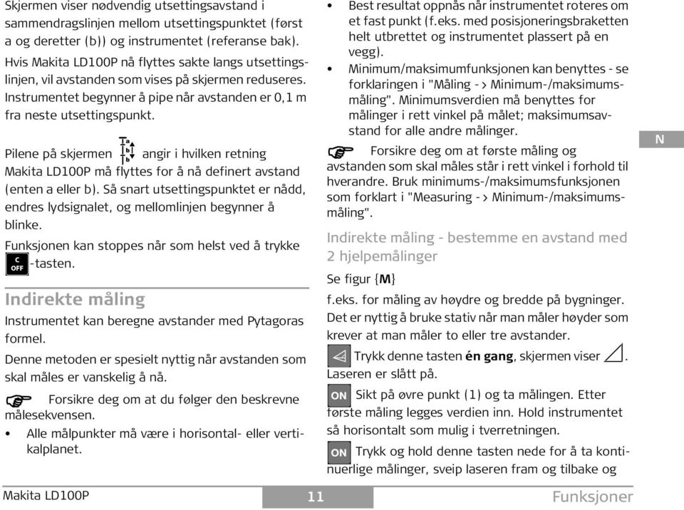 b ilene på skjermen angir i hvilken retning b Makita LD100 må flyttes for å nå definert avstand (enten a eller b).