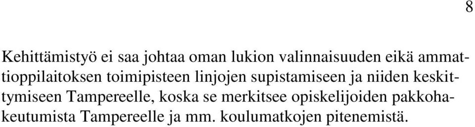 niiden keskittymiseen Tampereelle, koska se merkitsee