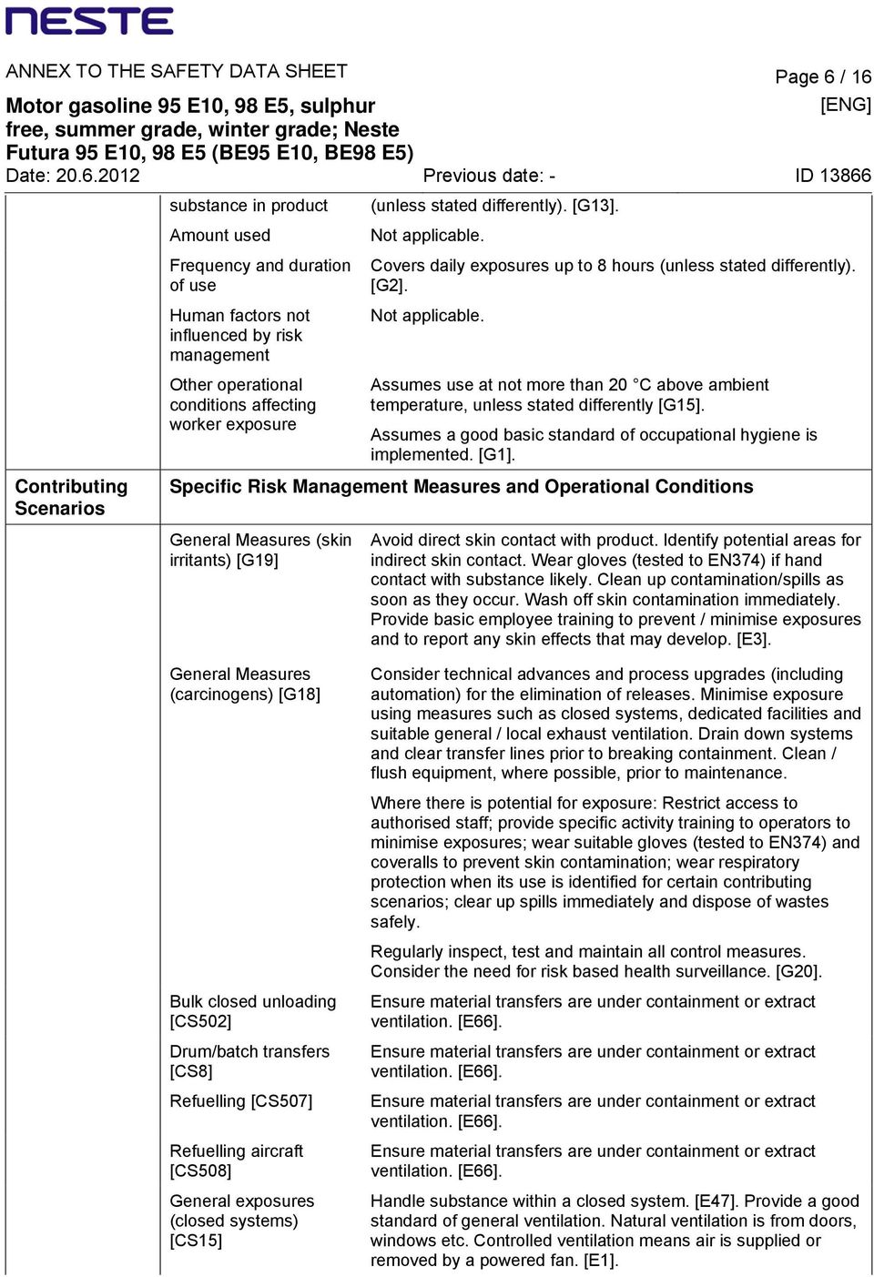 Assumes a good basic standard of occupational hygiene is implemented. [G1].