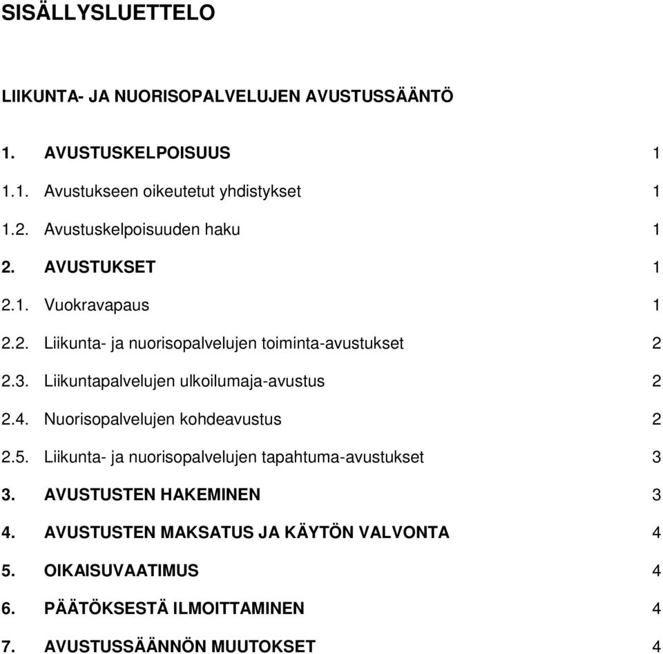 Liikuntapalvelujen ulkoilumaja-avustus 2 2.4. Nuorisopalvelujen kohdeavustus 2 2.5.