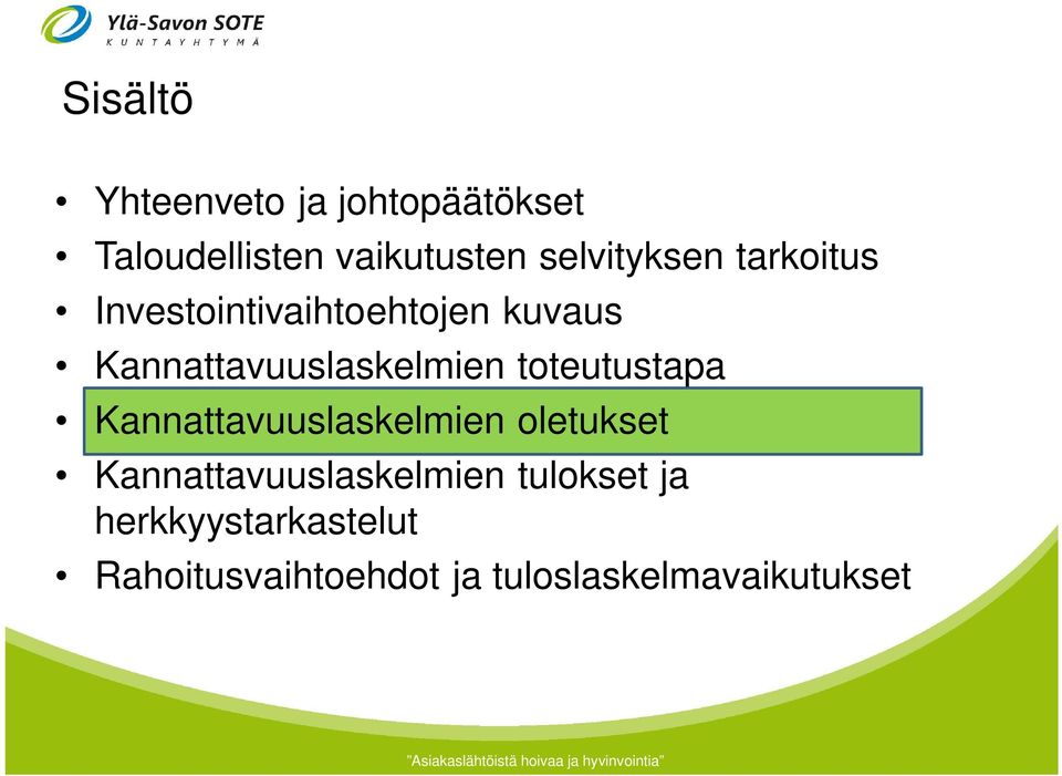 Kannattavuuslaskelmien toteutustapa Kannattavuuslaskelmien oletukset