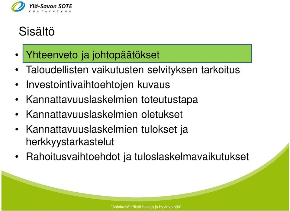 Kannattavuuslaskelmien toteutustapa Kannattavuuslaskelmien oletukset