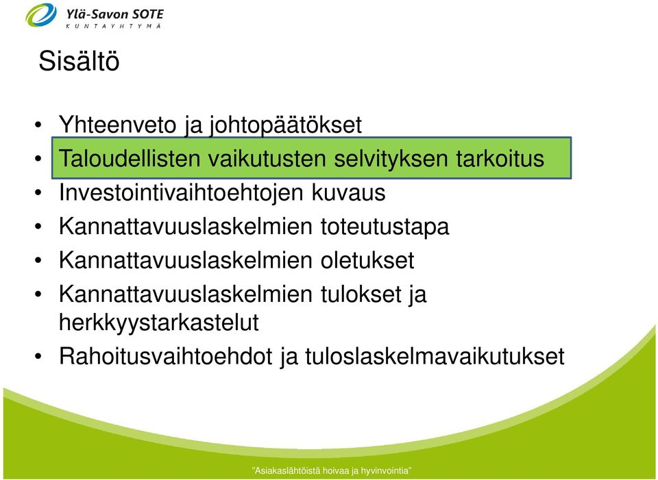 Kannattavuuslaskelmien toteutustapa Kannattavuuslaskelmien oletukset