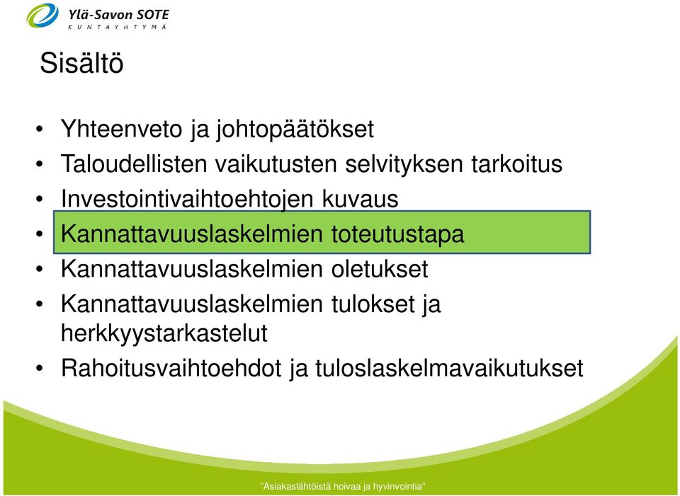 Kannattavuuslaskelmien toteutustapa Kannattavuuslaskelmien oletukset