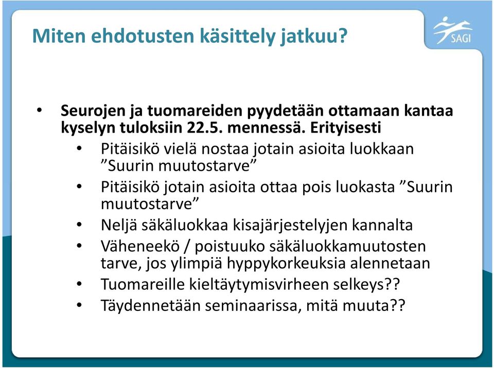 luokasta Suurin muutostarve Neljä säkäluokkaa kisajärjestelyjen kannalta Väheneekö / poistuuko säkäluokkamuutosten