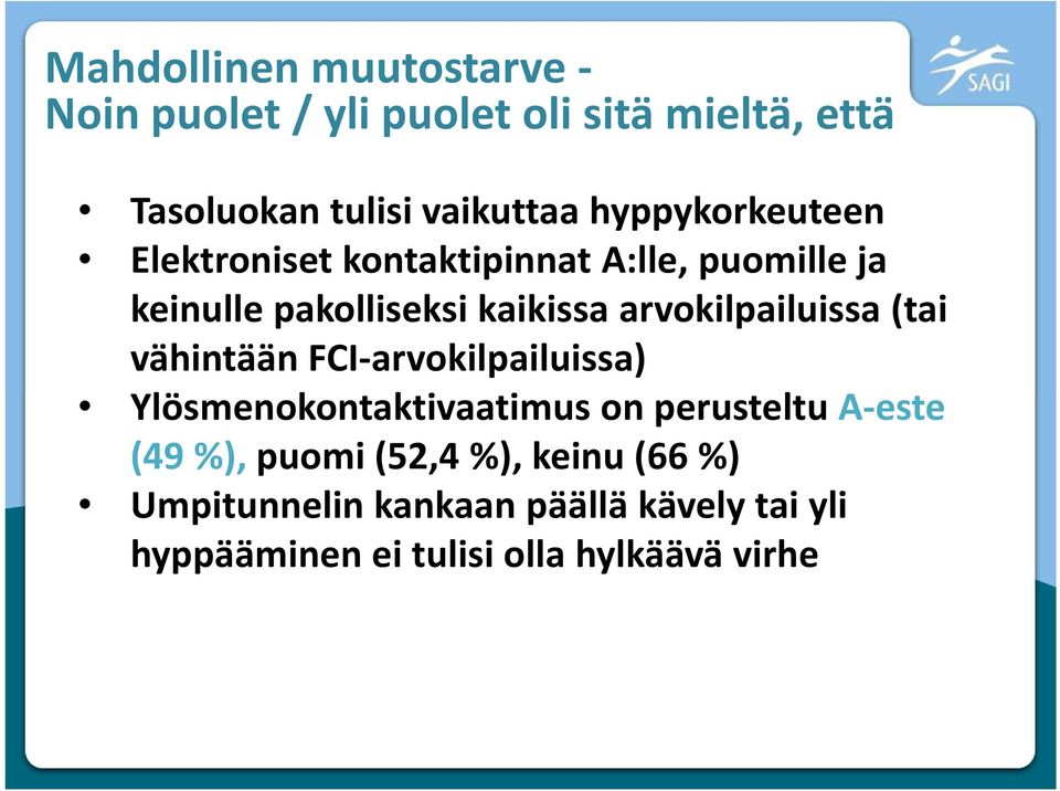 arvokilpailuissa (tai vähintään FCI-arvokilpailuissa) Ylösmenokontaktivaatimuson perusteltu A-este