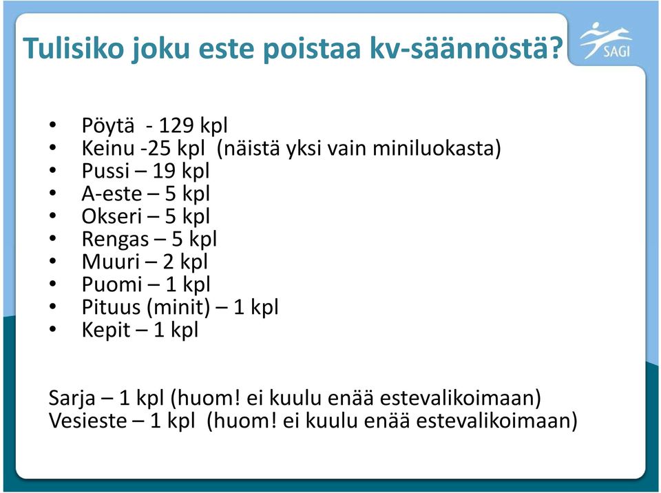 A-este 5 kpl Okseri 5 kpl Rengas 5 kpl Muuri 2 kpl Puomi 1 kpl Pituus (minit)