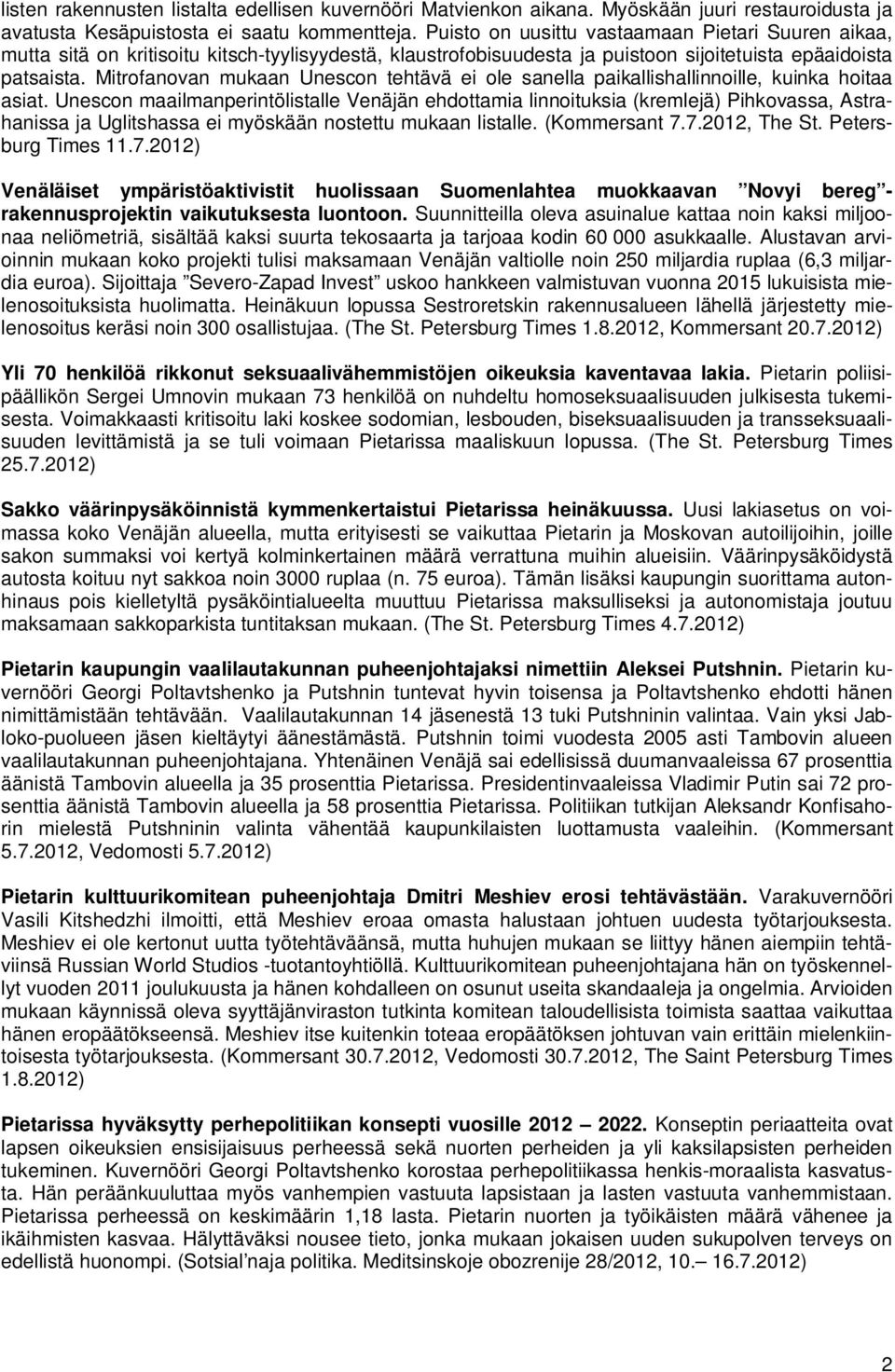 Mitrofanovan mukaan Unescon tehtävä ei ole sanella paikallishallinnoille, kuinka hoitaa asiat.