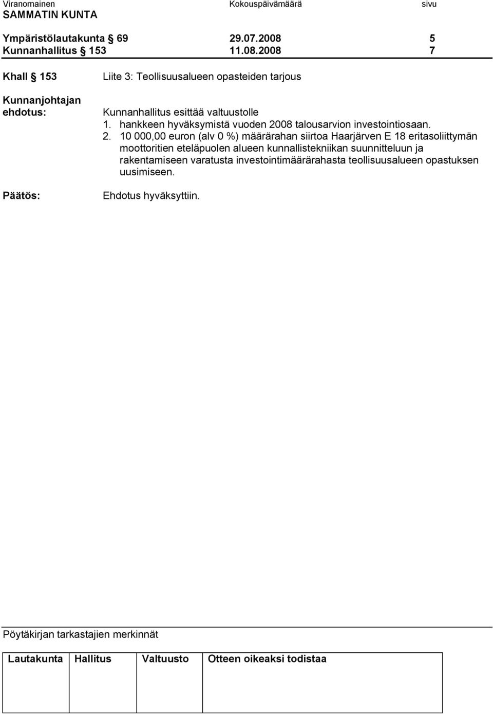 2008 7 Khall 153 Liite 3: Teollisuusalueen opasteiden tarjous Kunnanhallitus esittää valtuustolle 1.