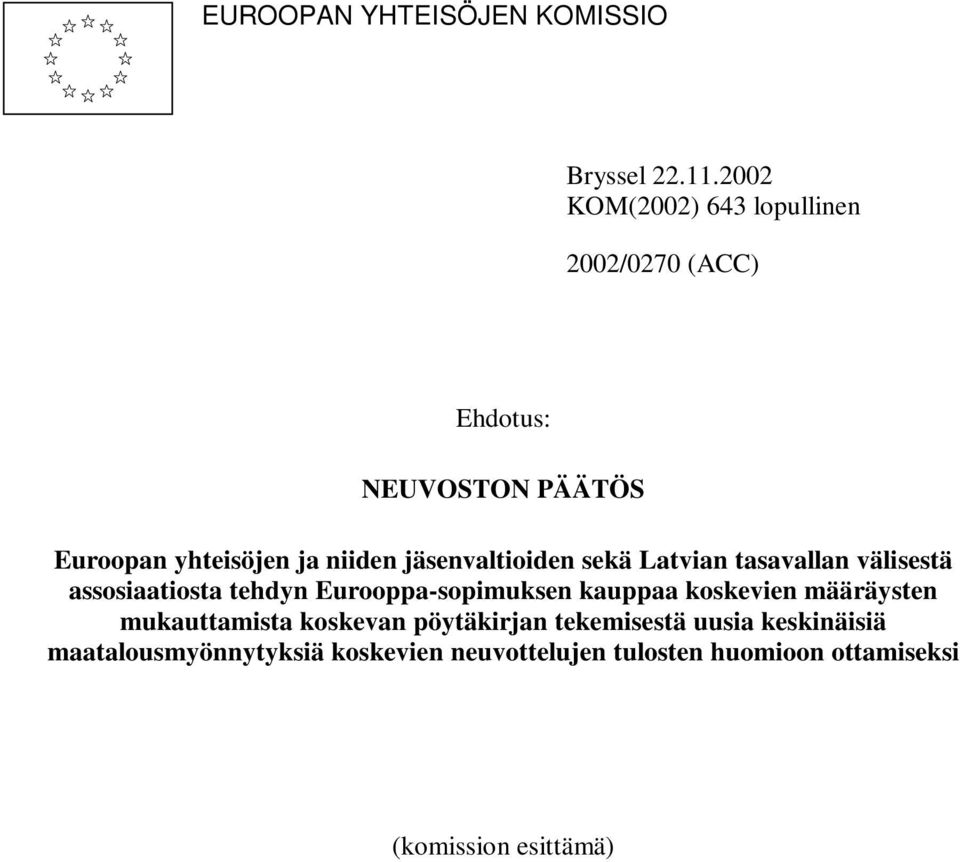 jäsenvaltioiden sekä Latvian tasavallan välisestä assosiaatiosta tehdyn Eurooppa-sopimuksen kauppaa