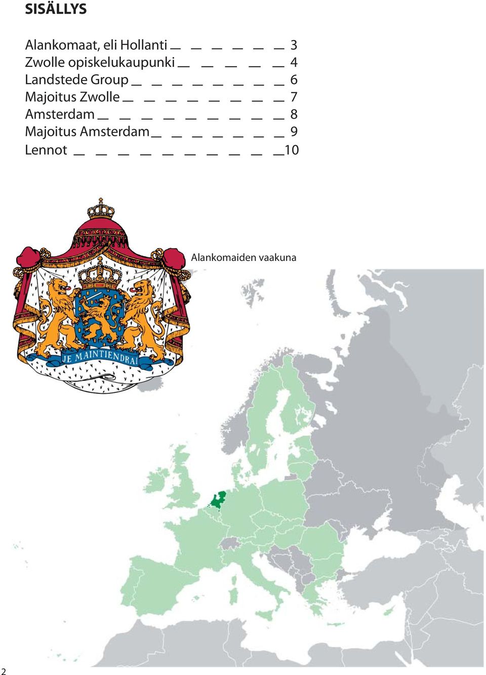 Group 6 Majoitus Zwolle 7 Amsterdam 8